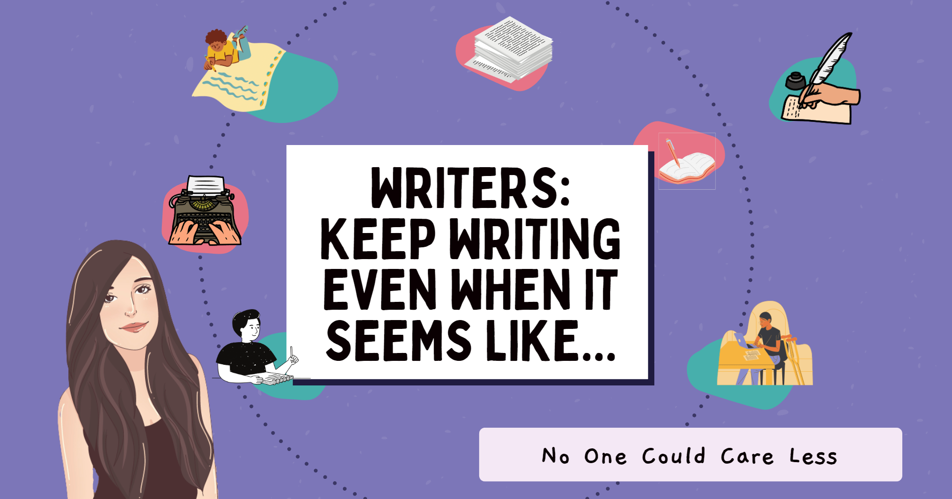 Writers: Keep Writing (Even When It Seems Like No One Could Care Less)